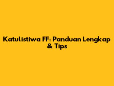 Katulistiwa FF: Panduan Lengkap & Tips