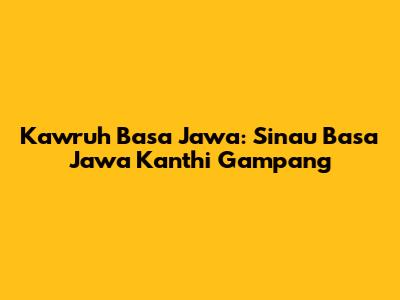 Kawruh Basa Jawa: Sinau Basa Jawa Kanthi Gampang