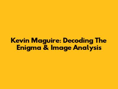 Kevin Maguire: Decoding The Enigma & Image Analysis