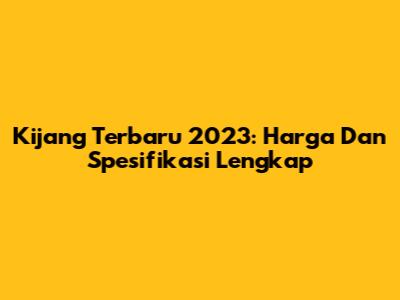 Kijang Terbaru 2023: Harga Dan Spesifikasi Lengkap
