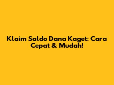 Klaim Saldo Dana Kaget: Cara Cepat & Mudah!