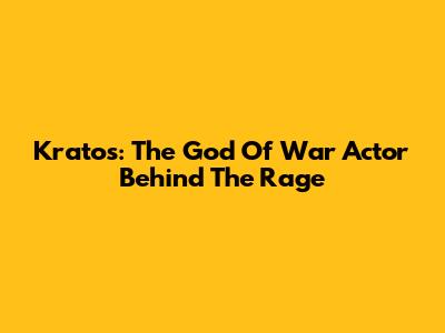 Kratos: The God Of War Actor Behind The Rage