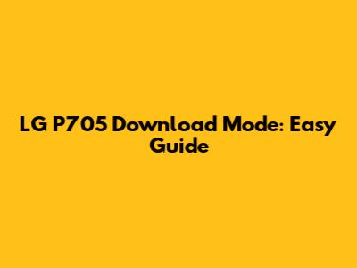 LG P705 Download Mode: Easy Guide
