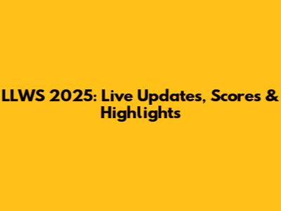 LLWS 2025: Live Updates, Scores & Highlights
