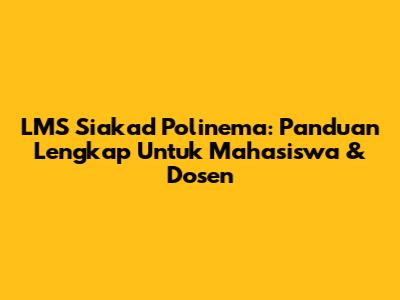 LMS Siakad Polinema: Panduan Lengkap Untuk Mahasiswa & Dosen