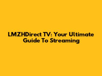 LMZHDirect TV: Your Ultimate Guide To Streaming