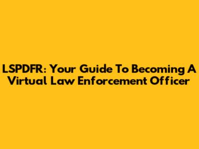 LSPDFR: Your Guide To Becoming A Virtual Law Enforcement Officer