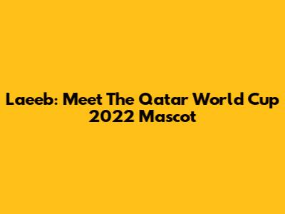 La'eeb: Meet The Qatar World Cup 2022 Mascot
