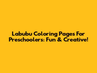 Labubu Coloring Pages For Preschoolers: Fun & Creative!