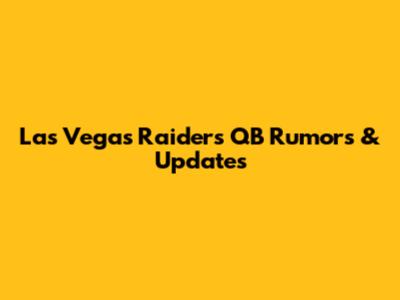 Las Vegas Raiders QB Rumors & Updates