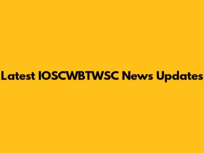 Latest IOSCWBTWSC News Updates