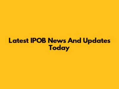 Latest IPOB News And Updates Today