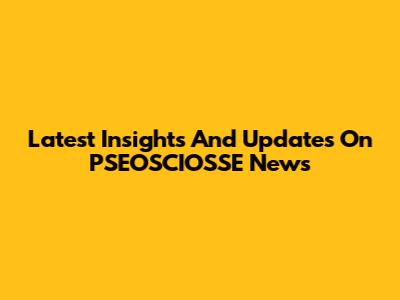 Latest Insights And Updates On PSEOSCIOSSE News