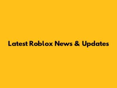 Latest Roblox News & Updates
