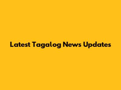 Latest Tagalog News Updates