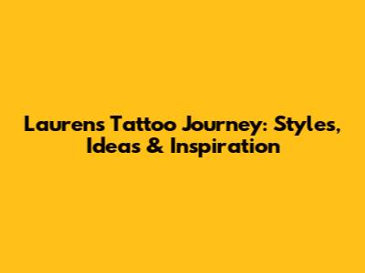 Lauren's Tattoo Journey: Styles, Ideas & Inspiration