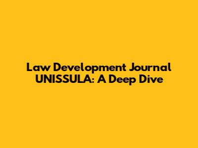 Law Development Journal UNISSULA: A Deep Dive