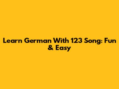 Learn German With "123 Song": Fun & Easy