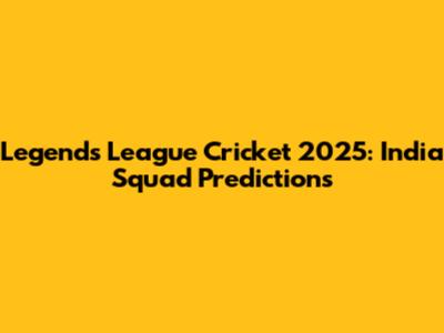 Legends League Cricket 2025: India Squad Predictions