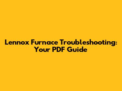Lennox Furnace Troubleshooting: Your PDF Guide
