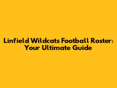 Linfield Wildcats Football Roster: Your Ultimate Guide