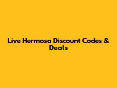 Live Hermosa Discount Codes & Deals