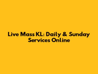 Live Mass KL: Daily & Sunday Services Online