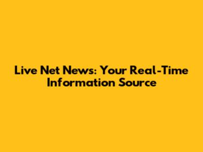 Live Net News: Your Real-Time Information Source