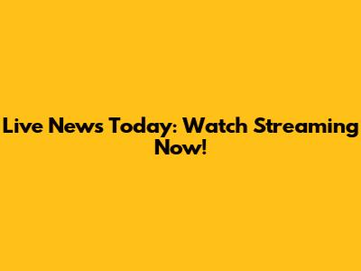 Live News Today: Watch Streaming Now!