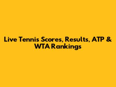 Live Tennis Scores, Results, ATP & WTA Rankings