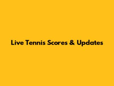 Live Tennis Scores & Updates