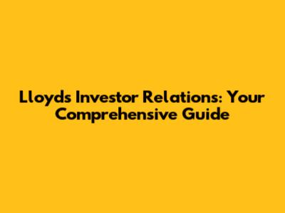 Lloyds Investor Relations: Your Comprehensive Guide