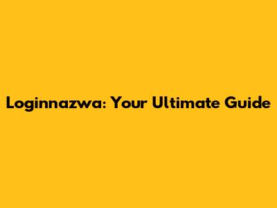 Loginnazwa: Your Ultimate Guide