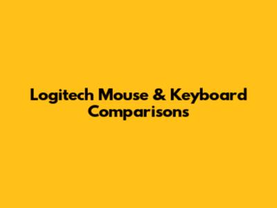 Logitech Mouse & Keyboard Comparisons