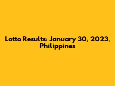 Lotto Results: January 30, 2023, Philippines