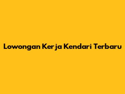 Lowongan Kerja Kendari Terbaru