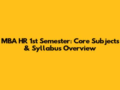MBA HR 1st Semester: Core Subjects & Syllabus Overview
