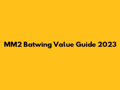 MM2 Batwing Value Guide 2023