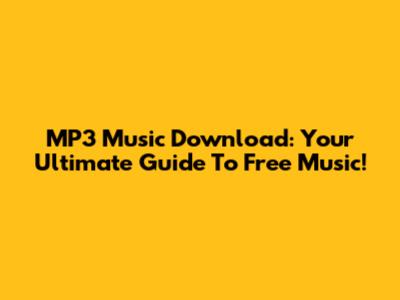 MP3 Music Download: Your Ultimate Guide To Free Music!