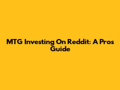 MTG Investing On Reddit: A Pro's Guide