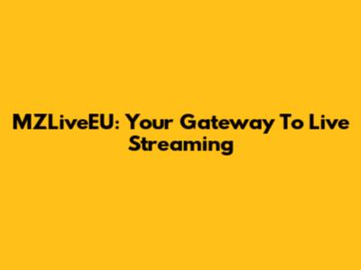 MZLiveEU: Your Gateway To Live Streaming