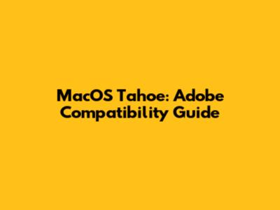 MacOS Tahoe: Adobe Compatibility Guide