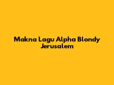 Makna Lagu Alpha Blondy Jerusalem