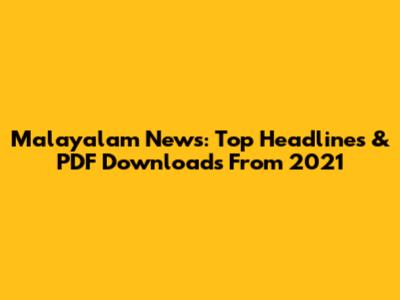Malayalam News: Top Headlines & PDF Downloads From 2021