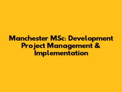 Manchester MSc: Development Project Management & Implementation