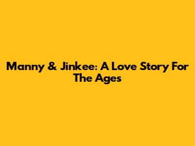 Manny & Jinkee: A Love Story For The Ages