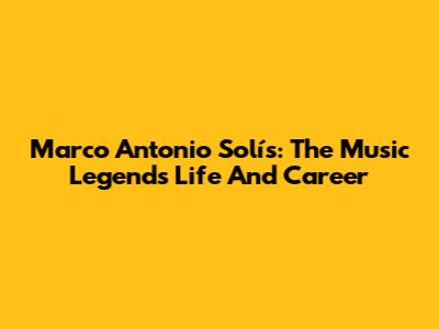 Marco Antonio Solís: The Music Legend's Life And Career
