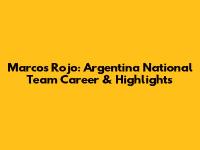 Marcos Rojo: Argentina National Team Career & Highlights