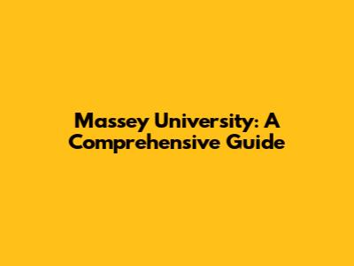 Massey University: A Comprehensive Guide