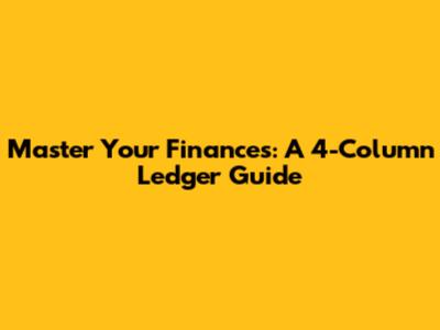 Master Your Finances: A 4-Column Ledger Guide